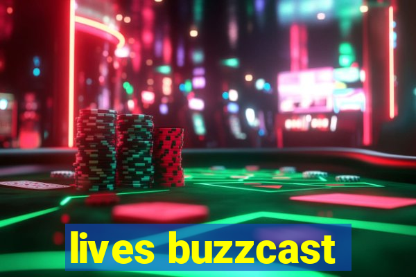 lives buzzcast